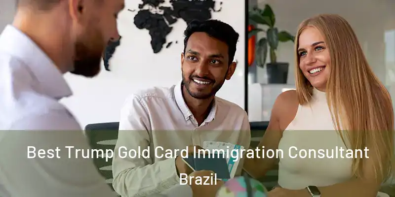  Best Trump Gold Card Immigration Consultant Brazil
