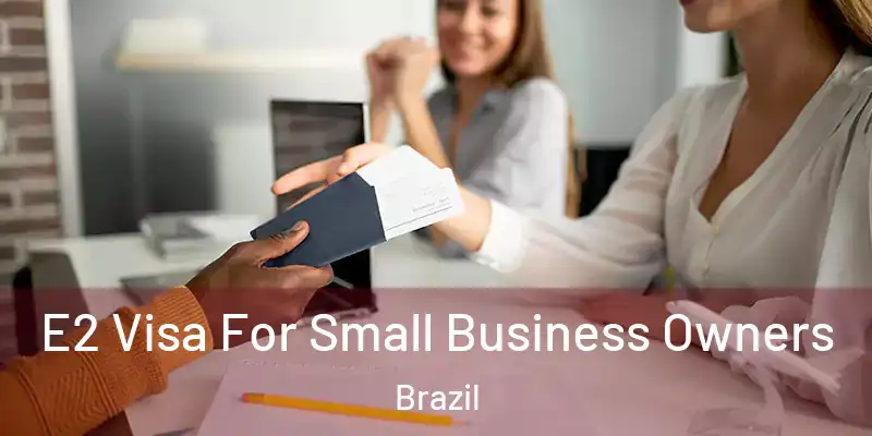  E2 Visa For Small Business Owners Brazil