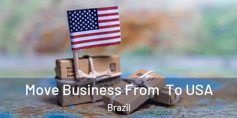  Move Business From To USA Brazil