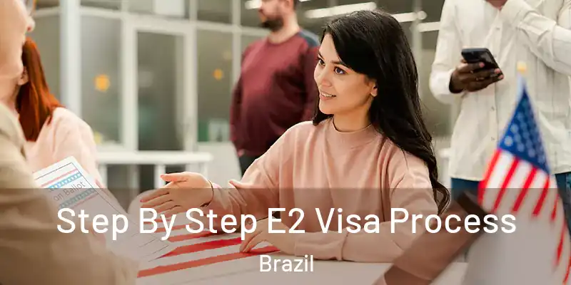  Step By Step E2 Visa Process Brazil
