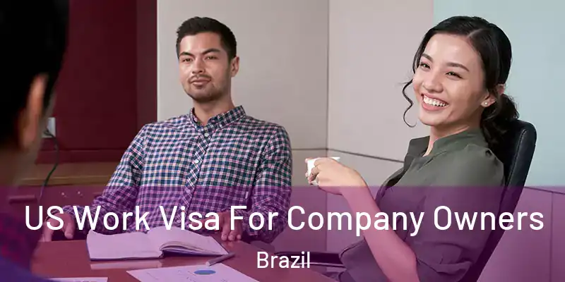  US Work Visa For Company Owners Brazil
