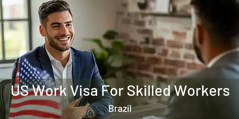  US Work Visa For Skilled Workers Brazil